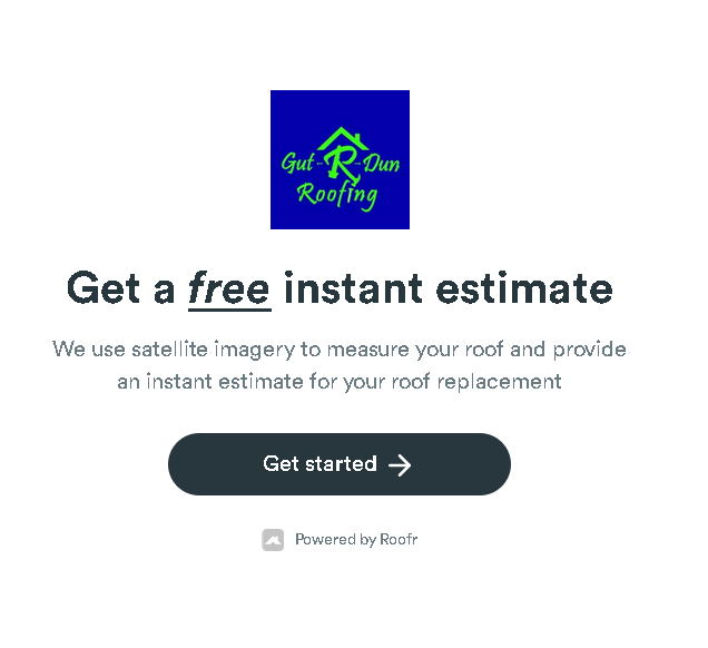 Gut-R-Dun Roofing instant estimate